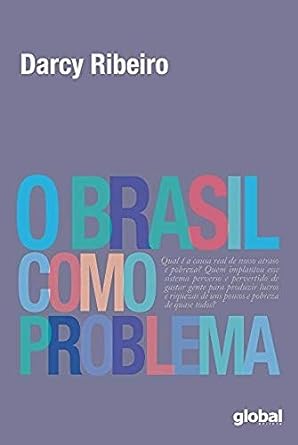 O Brasil como problema Darcy Ribeiro